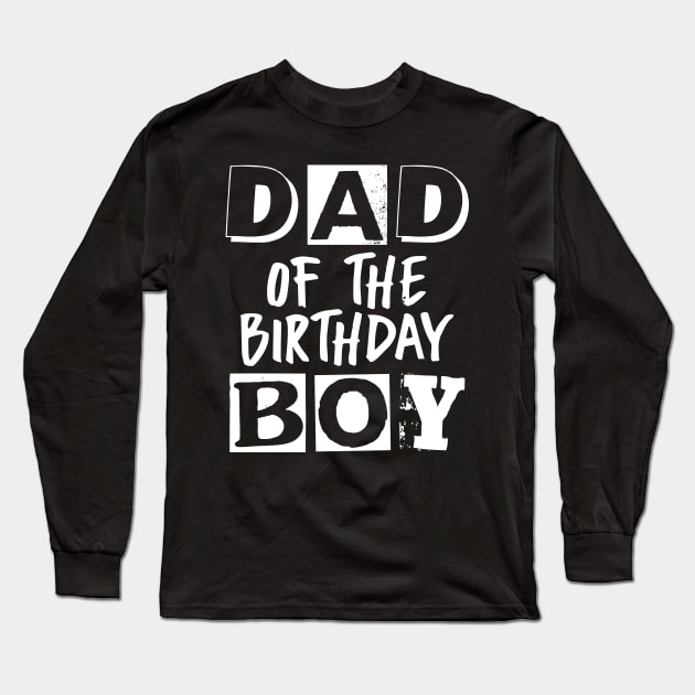 Dad of the Birthday Boy Long Sleeve T-Shirt by fiar32